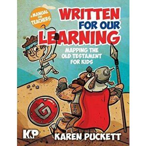 Written for Our Learning: Mapping the Old Testament for Kids, Paperback - Karen Puckett imagine