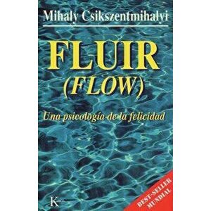 Fluir (Flow): Una Psicologia de La Felicidad, Paperback - Mihaly Csikszentmihalyi imagine