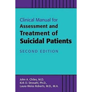 Clinical Manual for the Assessment and Treatment of Suicidal Patients, Paperback - John A. Chiles imagine