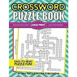Crossword Puzzle Book: Large Print Crossword Puzzle Books for Adults - Brain Boosting Games - Increase Your IQ with These Stay-Sharp Crosswor - Brh Pu imagine