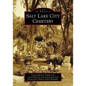 Salt Lake City Cemetery, Paperback - Sexton Mark E. Smith imagine