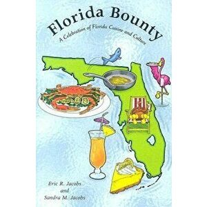 Florida Bounty: A Celebration of Florida Cuisine and Culture, Paperback - Sandra M. Jacobs imagine