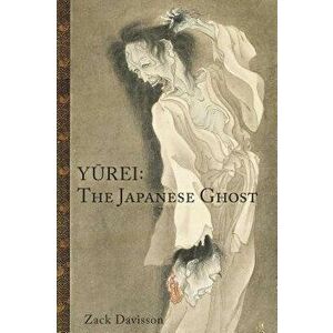 Yurei: The Japanese Ghost, Paperback - Zack Davisson imagine