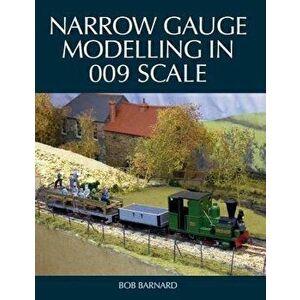 Narrow Gauge Modelling in 009 Scale, Paperback - Bob Barnard imagine
