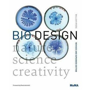 Bio Design: Nature + Science + Creativity, Paperback - William Myers imagine