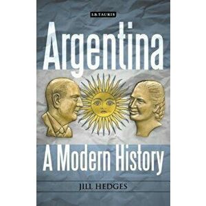 Argentina: A Modern History, Paperback - Jill Hedges imagine