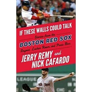 If These Walls Could Talk: Boston Red Sox, Paperback - Jerry Remy imagine