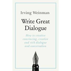 Write Great Dialogue, Paperback - Irving Weinman imagine