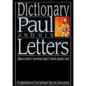 Dictionary of Paul and His Letters: A Compendium of Contempoary Biblical Scholarship, Hardcover - Gerald F. Hawthorne imagine
