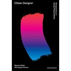 Citizen Designer: Perspectives on Design Responsibility, Paperback - Steven Heller imagine