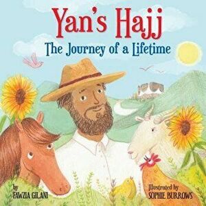 Yan's Hajj: The Journey of a Lifetime, Paperback - Fawzia Gilani imagine