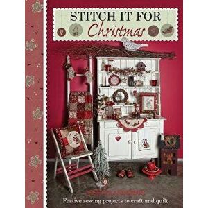Stitch It for Christmas: Festive Sewing Projects to Craft and Quilt, Paperback - Lynette Anderson imagine