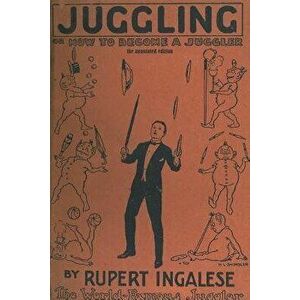 Juggling: or - how to become a juggler, Paperback - Rupert Ingalese imagine