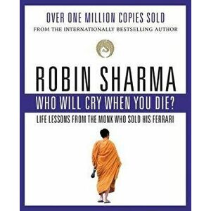 Who Will Cry When You Die?, Paperback - Robin Sharma imagine