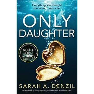 Only Daughter: An Absolutely Gripping Psychological Thriller with a Nail-Biting Twist, Paperback - Sarah a. Denzil imagine