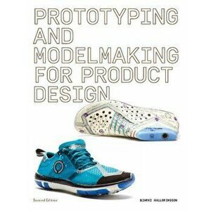 Prototyping and Modelmaking for Product Design: Second Edition, Paperback - Bjarki Hallgrimsson imagine