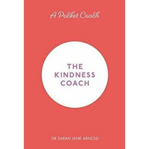 The Kindness Coach, Hardcover - Sarah Jane Arnold imagine