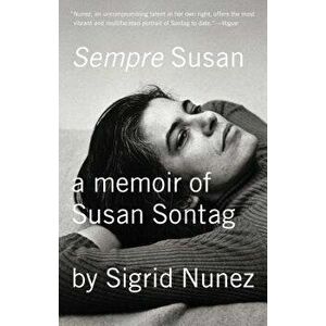 Sempre Susan: A Memoir of Susan Sontag, Paperback - Sigrid Nunez imagine