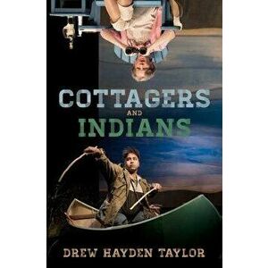 Cottagers and Indians, Paperback - Drew Hayden Taylor imagine