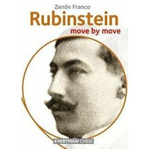 Rubinstein: Move by Move, Paperback - Zenon Franco imagine