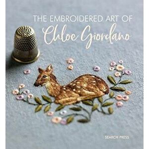 The Embroidered Art of Chloe Giordano, Hardcover - Chloe Giordano imagine