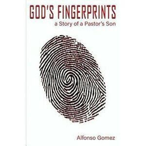 God's Fingerprints: A Story of a Pastor's Son, Paperback - Gomez Luis Alfonso imagine
