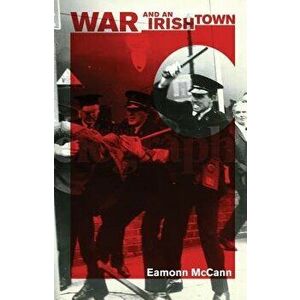 War and an Irish Town, Paperback - Eamonn McCann imagine
