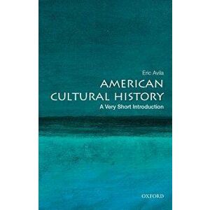 American Cultural History: A Very Short Introduction, Paperback - Eric Avila imagine