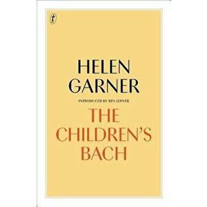 The Children's Bach, Hardcover - Helen Garner imagine
