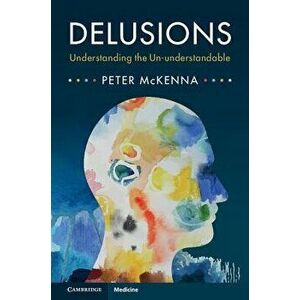 Delusions: Understanding the Un-Understandable, Hardcover - Peter McKenna imagine