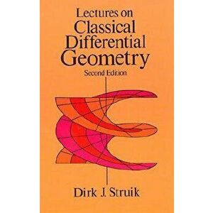 Lectures on Classical Differential Geometry: Second Edition, Paperback - Dirk J. Struik imagine