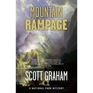 Mountain Rampage: A National Park Mystery, Paperback - Scott Graham imagine