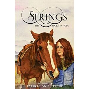 Strings: The Story of Hope, Paperback - Patricia Ledford imagine