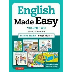 English Made Easy, Volume 2: A New ESL Approach: Learning English Through Pictures, Paperback - Jonathan Crichton imagine