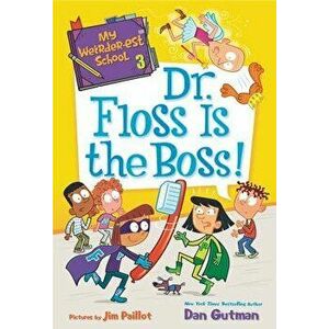 My Weirder-Est School #3: Dr. Floss Is the Boss!, Paperback - Dan Gutman imagine