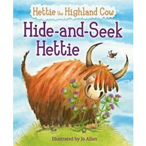 Hide-And-Seek Hettie: The Highland Cow Who Can't Hide!, Paperback - Jo Allan imagine