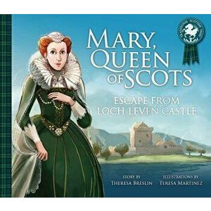 Mary, Queen of Scots: Escape from Lochleven Castle, Paperback - Theresa Breslin imagine