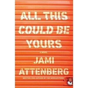 All This Could Be Yours, Hardcover - Jami Attenberg imagine