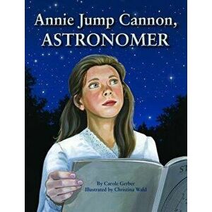 Annie Jump Cannon, Astronomer, Hardcover - Carole Gerber imagine