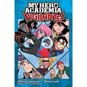 My Hero Academia: Vigilantes, Vol. 6, Paperback - Hideyuki Furuhashi imagine