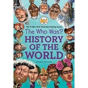 The Who Was? History of the World, Paperback - Paula K. Manzanero imagine
