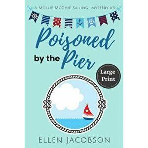 Poisoned by the Pier: Large Print Edition, Paperback - Ellen Jacobson imagine