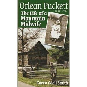 Orlean Puckett: The Life of a Mountain Midwife, Paperback - Karen Cecil Smith imagine