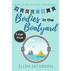 Bodies in the Boatyard: Large Print Edition, Paperback - Ellen Jacobson imagine