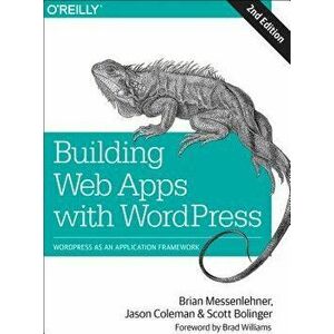 Building Web Apps with Wordpress: Wordpress as an Application Framework, Paperback - Brian Messenlehner imagine