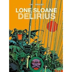 Lone Sloane, Volume 2: Delirius - Jacques Lob imagine