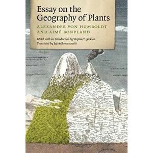 Essay on the Geography of Plants, Paperback - Alexander Von Humboldt imagine