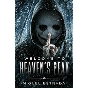 Heaven's Peak: A Gripping Horror Novel, Paperback - Miguel Estrada imagine