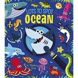 Lots to Spot: Ocean, Hardcover - Mathew Scott imagine