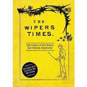 The Wipers Times: The Famous First World War Trench Newspaper, Hardcover - Christopher Westhorp imagine